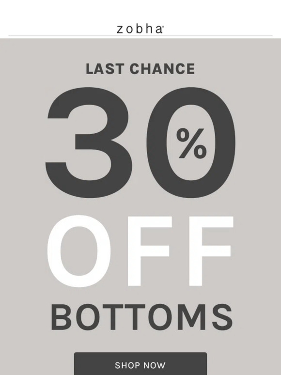 Hours Left to Unlock Your 30% Off Bottoms!