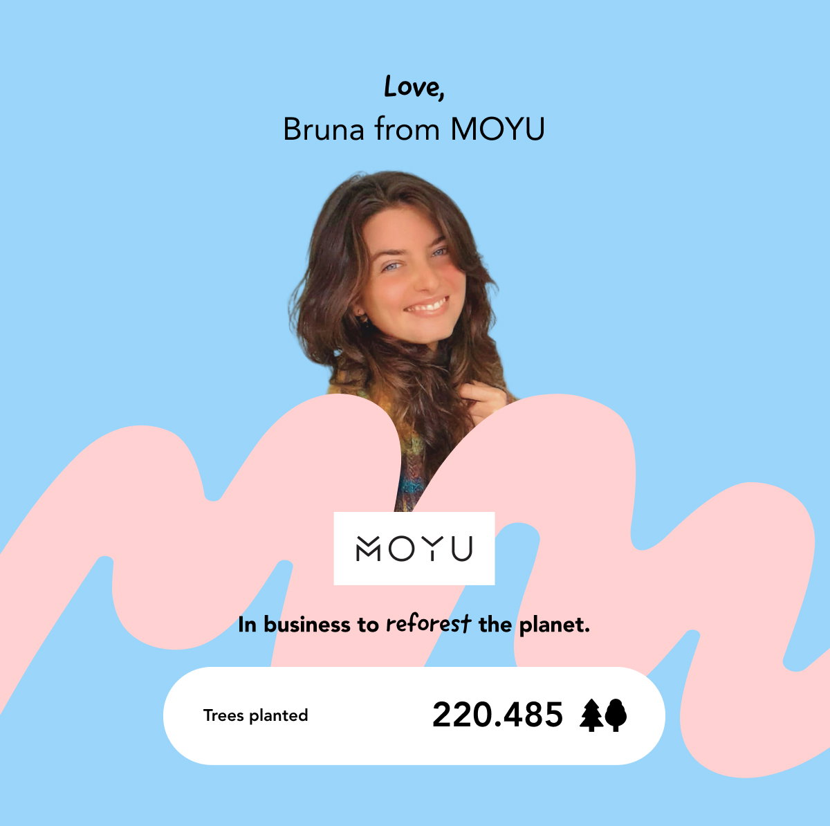 Footer: Love, Bruna from MOYU - In business to reforest the planet