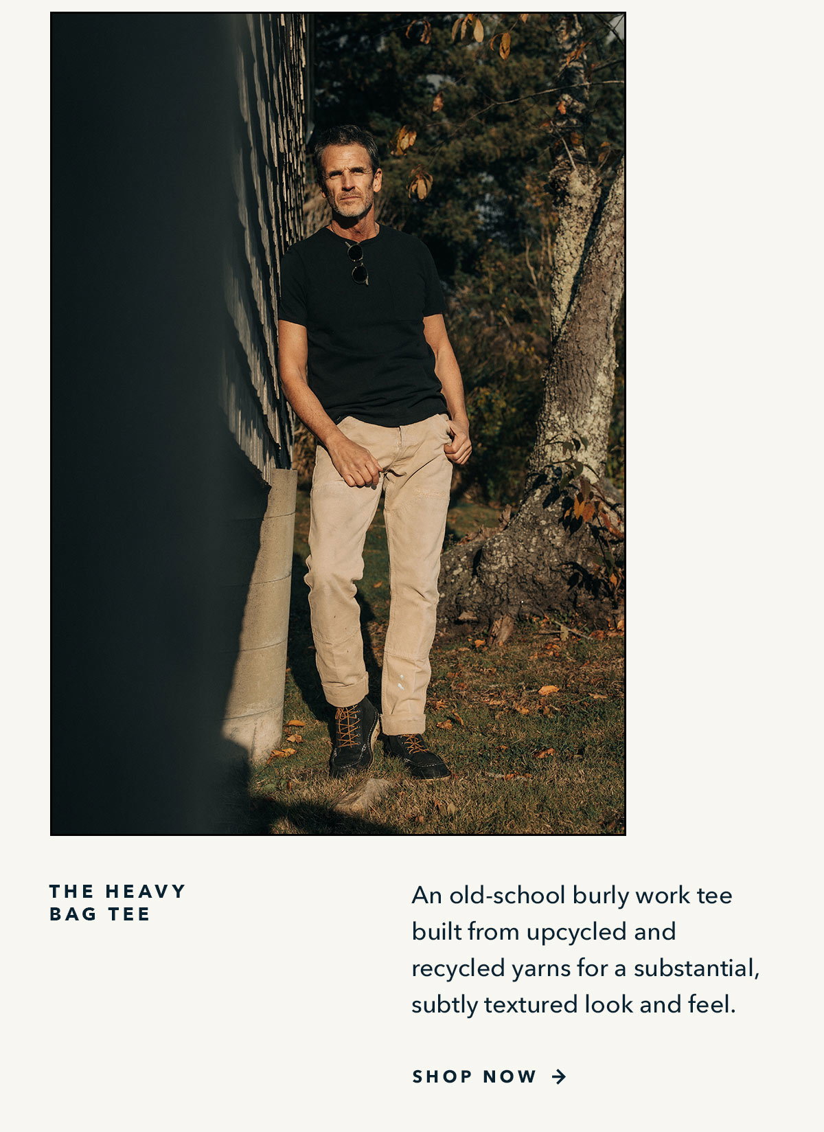 The Heavy Bag Tee: An old-school burly work tee built from up cycled and recycled yarns for a substantial, subtly textured look and feel.