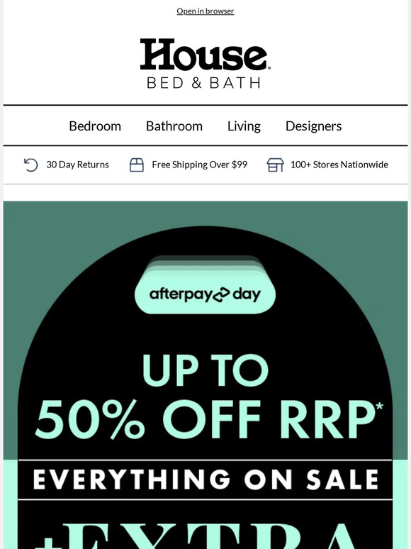 House: UNMISSABLE Afterpay Day DEALS: +EXTRA 20% off House® Bed & Bath