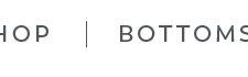Shop Bottoms