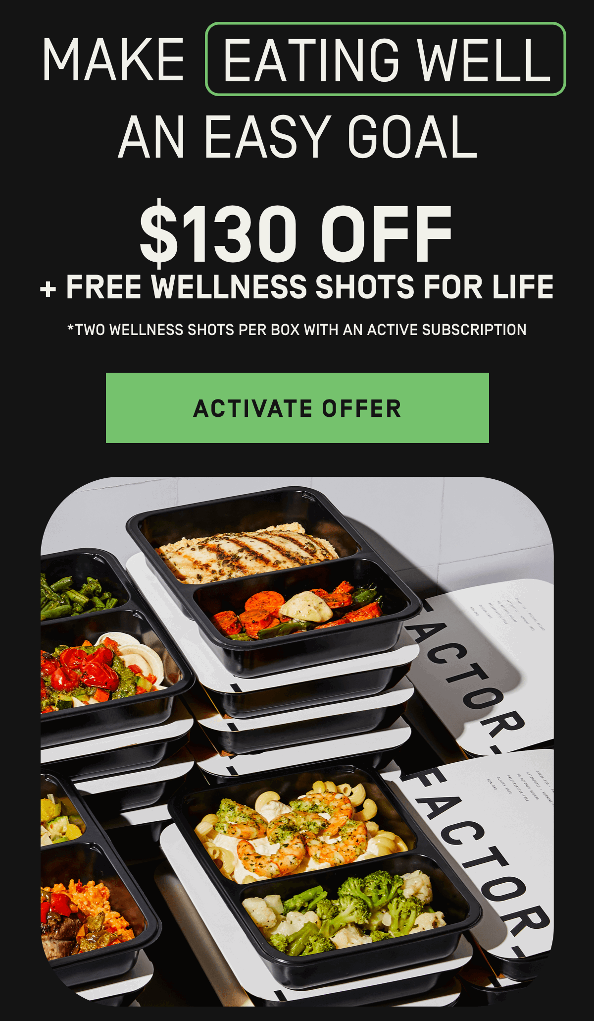 Make eating well and easy goal $130 Off + Free Wellness Shots for Life | Activate Offer