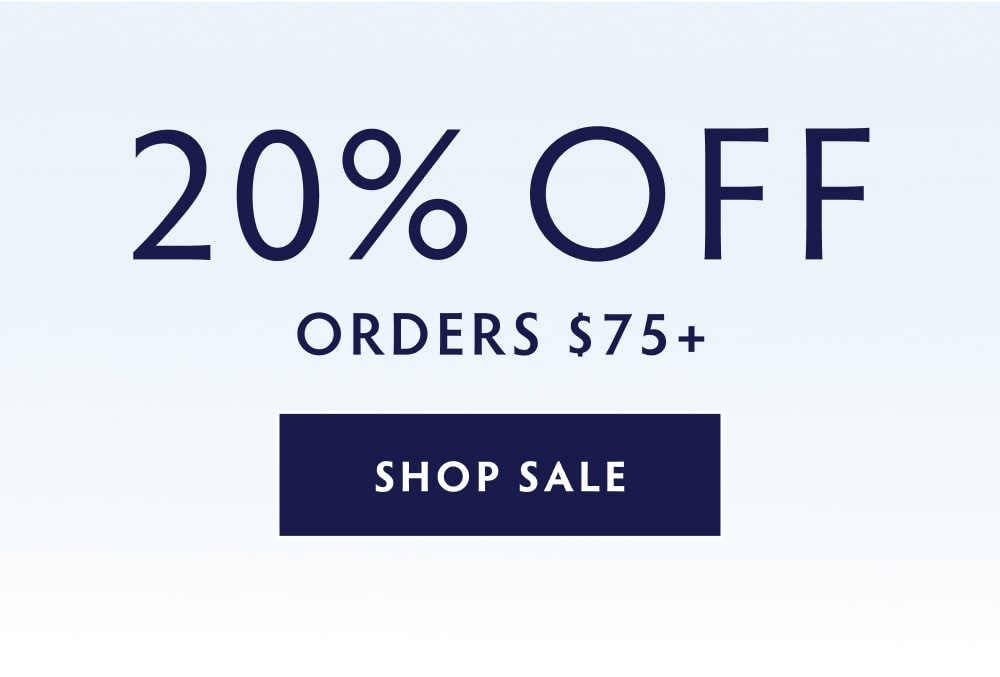 20% OFF ORDERS $75+ SHOP NOW