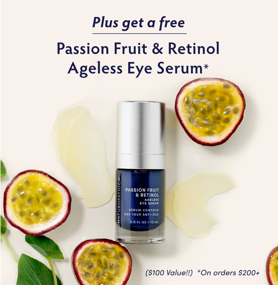 Plus, get a full-size Passion Fruit & Retinol Ageless Eye Serum ($100 value) when you spend $200+.  SHOP NOW