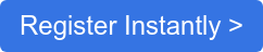 Register Instantly >