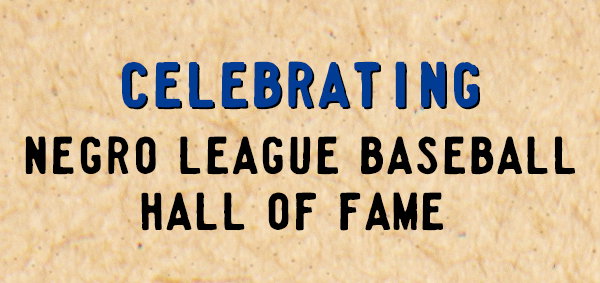 Celebrating Negro League Baseball Hall of Fame