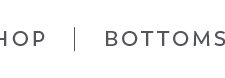 Shop Bottoms