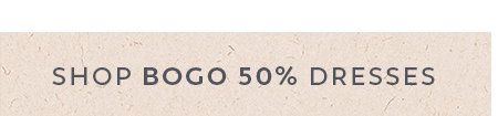 Shop BOGO 50% OFF Dresses