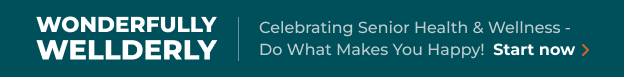 Celebrating Senior Health & Wellness -Do What Makes You Happy!  Start now 