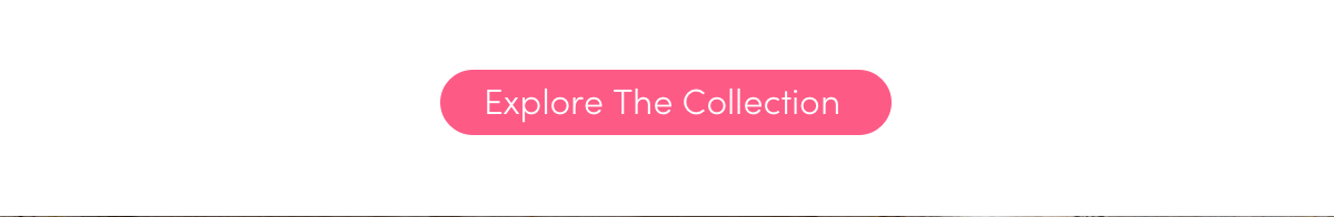 Explore The Collection