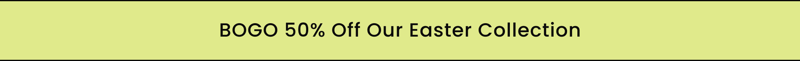 BOGO 50% Off Our Easter Collection
