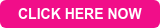 CLICK HERE NOW