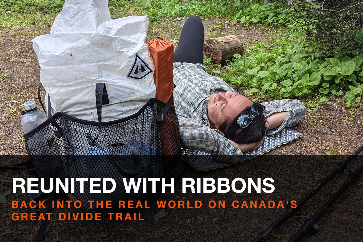 REUNITED WITH RIBBONS–BACK INTO THE REAL WORLD ON CANADA'S GREAT DIVIDE TRAIL