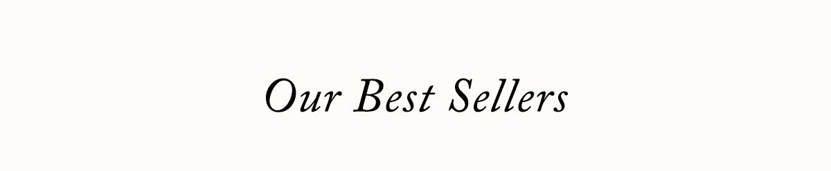 Our Best Sellers