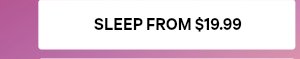 Sleep from 21.99
