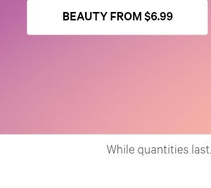 Beauty from 6.99