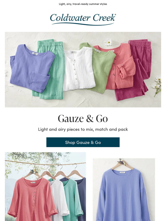Coldwater Creek See What’s New in Our Gauze & Go Collection Milled