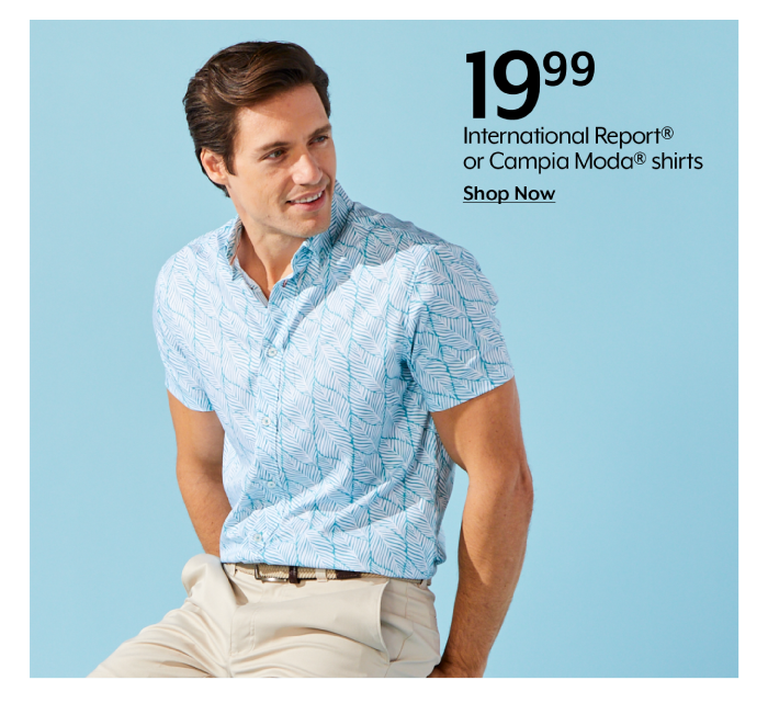 19.99 International Report® or Campia Moda® shirts