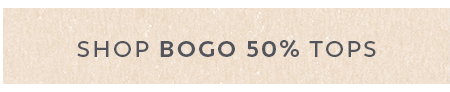 Shop BOGO 50% OFF Tops