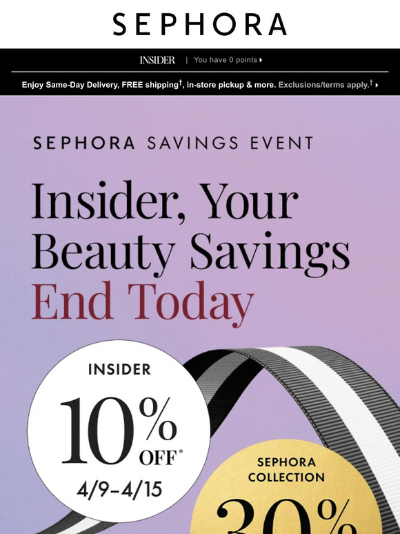 10% off* must-haves and 30% off** all Sephora Collection ENDS TODAY, —❗️