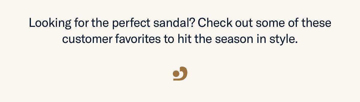 Looking for the perfect sandal?