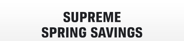 SUPREME SPRING SAVINGS