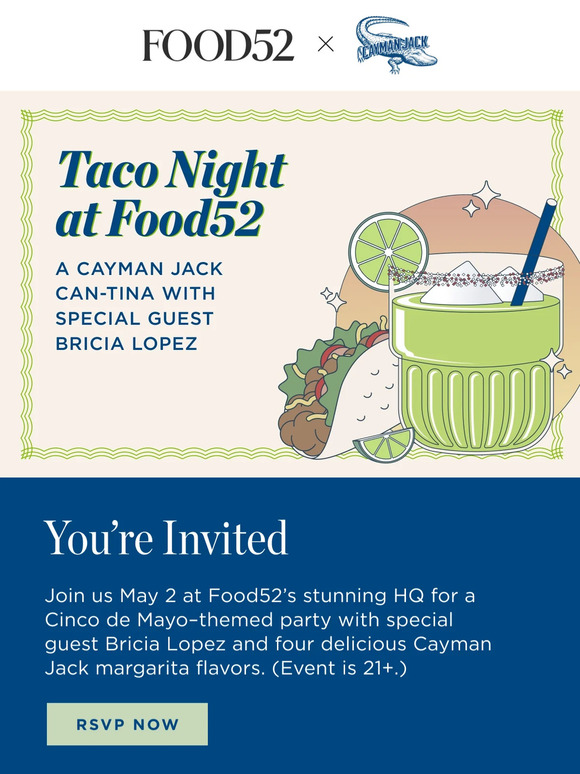 Food52: Join us May 2 for margaritas, tacos, and a special guest. | Milled