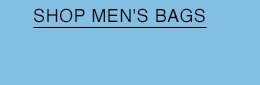 SHOP MEN'S BAGS