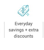 Everyday savings + extra discounts