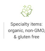 Specialty items: organic, non-GMO & gluten-free