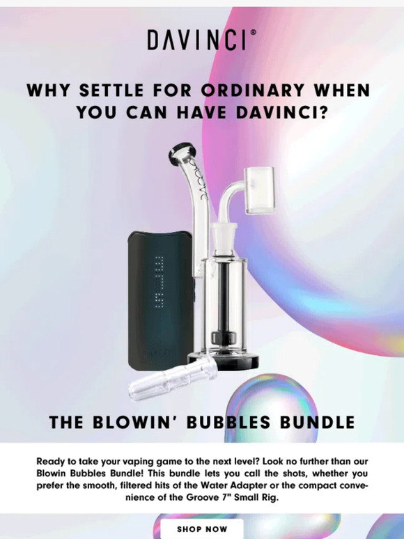 Elevate Your Vaping Experience with DaVinci's Blowin' Bubbles Bundle!