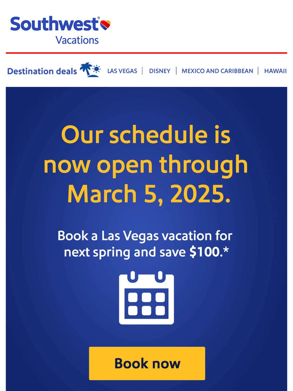 Southwest Vacations Get ahead! Book vacations through March 5, 2025 Milled