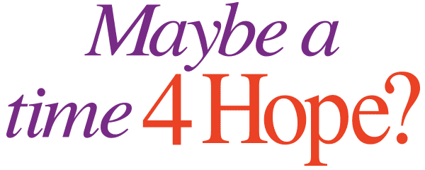 Maybe a time 4 Hope?
