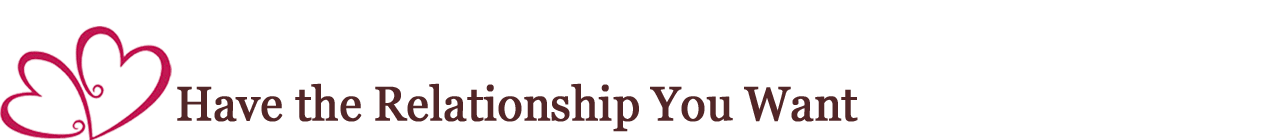 Have The Relationship You Want