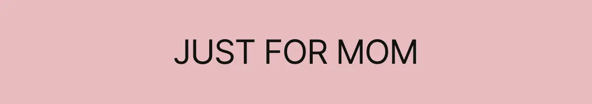 Just for mom