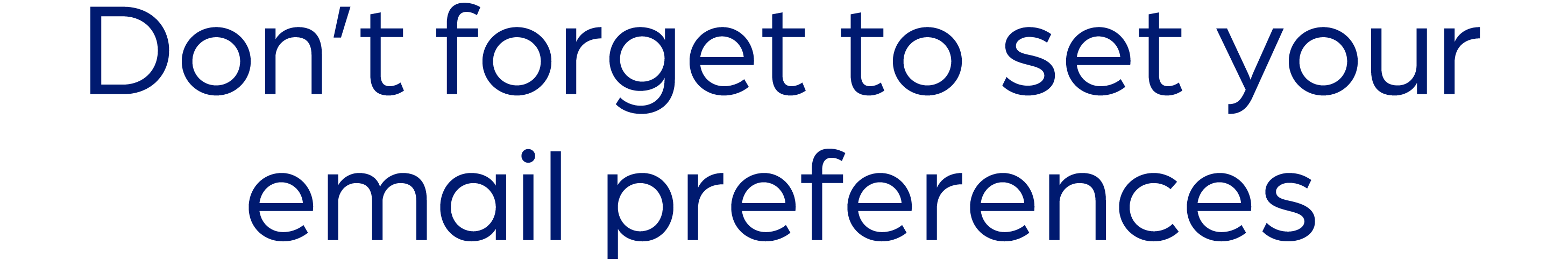 Don't forget to set your email preferences