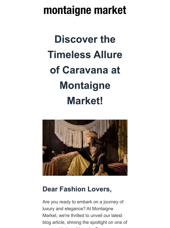 Discover the Timeless Allure of Caravana at Montaigne Market!