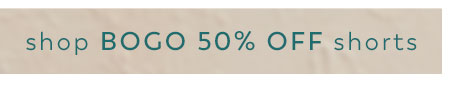 Shop BOGO 50% off shorts 