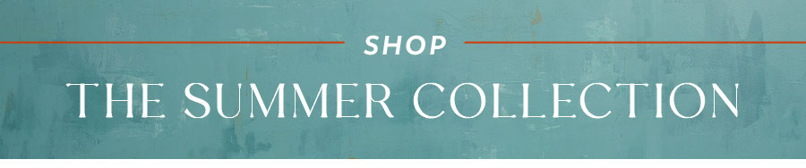 shop the Summer Collection