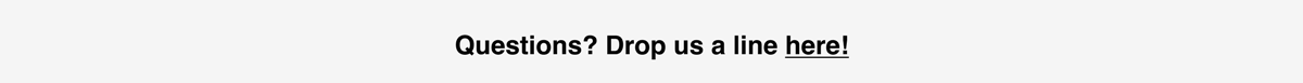 Question? Drop us a line here!