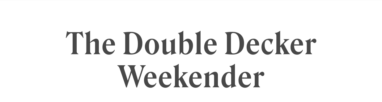 The Double Decker Weekender