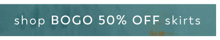 Shop BOGO 50% off Skirts + Skorts