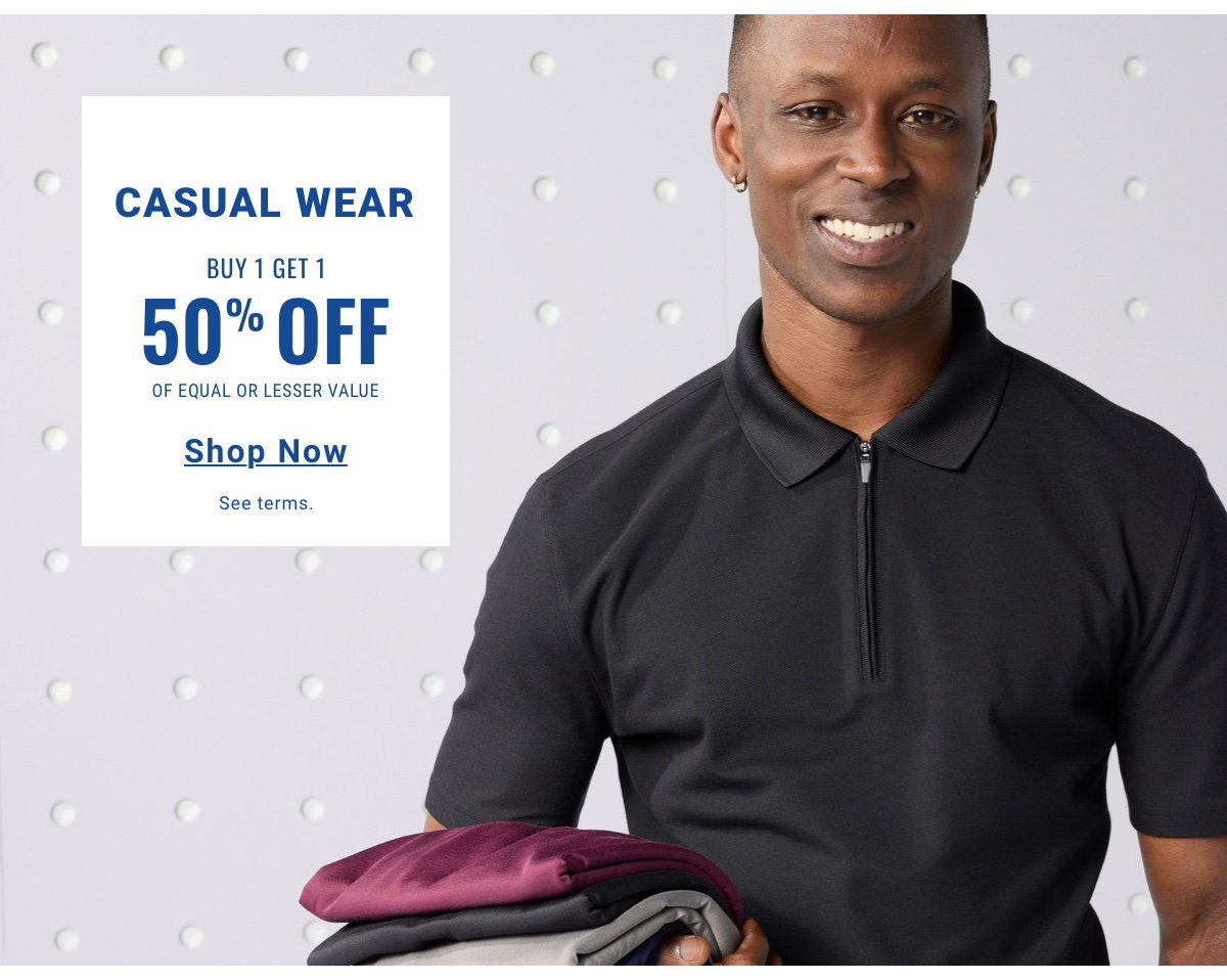 Casual Wear Buy 1 Get 1 50% Off of Equal or Lesser Value - Shop Now