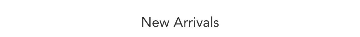 New Arrivals
