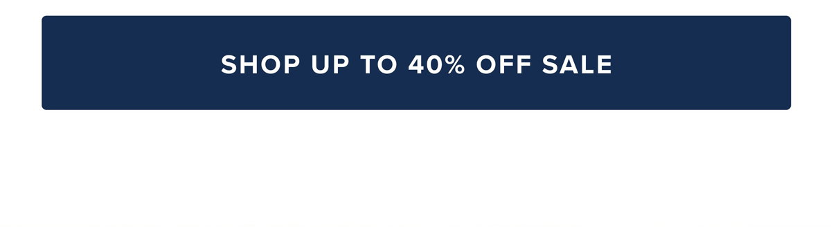 Shop Up to 40% Off Sale