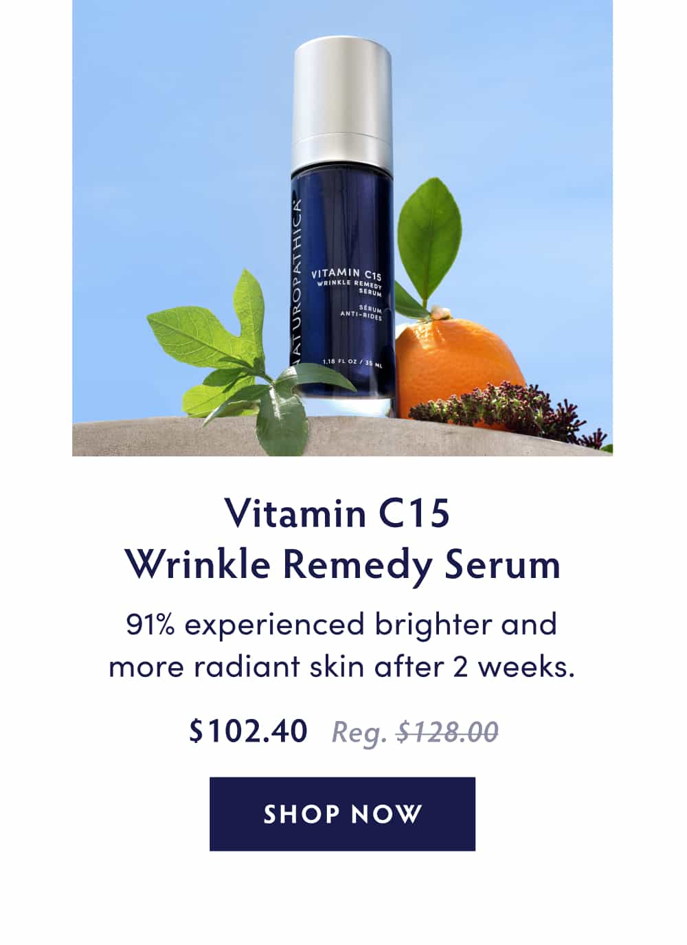 Vitamin C15 Wrinkle Remedy Serum 91% agreed their skin looked brighter and more radiant after 2 weeks.