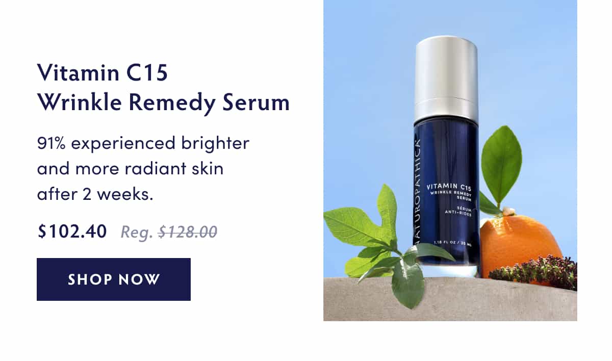 Vitamin C15 Wrinkle Remedy Serum 91% agreed their skin looked brighter and more radiant after 2 weeks.