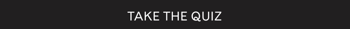 [ Take The Quiz ]