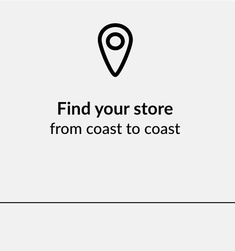 Find your store from coast to coast