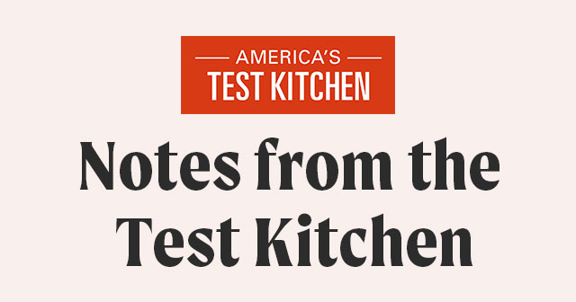 America's Test Kitchen: Notes from the Test Kitchen